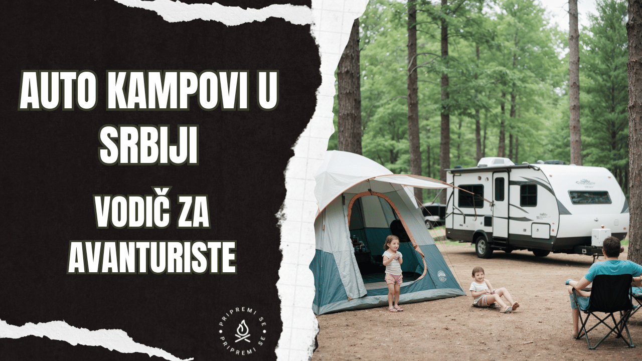 Auto Kampovi u Srbiji: Vodič za Avanturiste